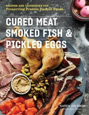 Cured Meat, Smoked Fish & Pickled Eggs: Rețete și tehnici de conservare a alimentelor pline de proteine (Recipes & Techniques for Preserving Protein-Packed Foods) - Cured Meat, Smoked Fish & Pickled Eggs: Recipes & Techniques for Preserving Protein-Packed Foods