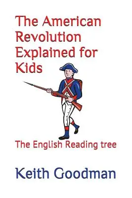 Revoluția americană explicată pentru copii: The English Reading Tree - The American Revolution Explained for Kids: The English Reading tree