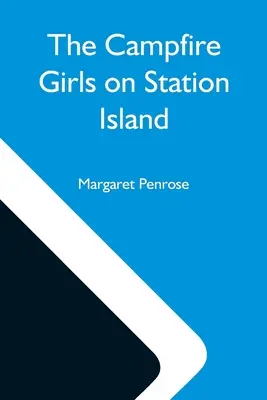 The Campfire Girls On Station Island; sau, Wireless From The Steam Yacht - The Campfire Girls On Station Island; Or, The Wireless From The Steam Yacht