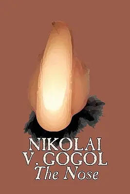 Nasul de Nikolai Gogol, Clasici, Literatură - The Nose by Nikolai Gogol, Classics, Literary