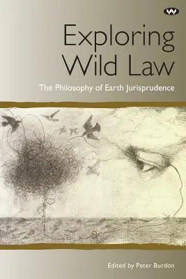 Explorarea dreptului sălbatic: Filosofia jurisprudenței pământului - Exploring Wild Law: The philosophy of earth jurisprudence