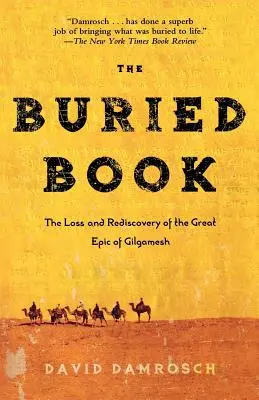 The Buried Book: Pierderea și redescoperirea marii epopei a lui Gilgamesh - The Buried Book: The Loss and Rediscovery of the Great Epic of Gilgamesh