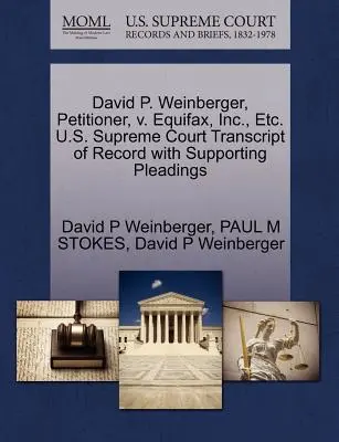 David P. Weinberger, petiționar, V. Equifax, Inc. etc. Curtea Supremă a S.U.A. Transcript of Record with Supporting Pleadings - David P. Weinberger, Petitioner, V. Equifax, Inc., Etc. U.S. Supreme Court Transcript of Record with Supporting Pleadings