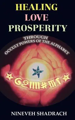 Dragoste Vindecare Prosperitate prin puterile oculte ale alfabetului - Love Healing Prosperity Through Occult Powers of the Alphabet