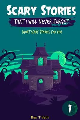 Povești înfricoșătoare pe care nu le voi uita niciodată: Povești scurte de groază pentru copii - Scary Stories That I Will Never Forget: Short Scary Stories for Kids
