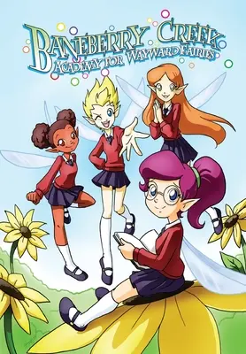Academia Baneberry Creek pentru zânele rătăcite - Baneberry Creek Academy for Wayward Fairies