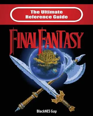 Ghidul final de referință pentru Final Fantasy - The Ultimate Reference Guide to Final Fantasy