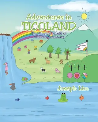 Aventuri în Ticoland: Lumea magică a animalelor continuă - Adventures in Ticoland: The Magical World of Animals Continues