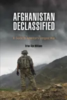 Afghanistan Declassified: Un ghid pentru cel mai lung război al Americii - Afghanistan Declassified: A Guide to America's Longest War