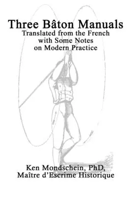 Trei manuale Bton: Tradus din franceză cu câteva note privind practica modernă - Three Bton Manuals: Translated from the French with Some Notes on Modern Practice