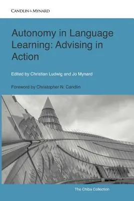 Autonomia în învățarea limbilor străine: Consilierea în acțiune - Autonomy in Language Learning: Advising in Action