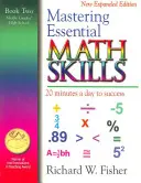 Mastering Essential Math Skills, Book Two, Middle Grades/High School: 20 de minute pe zi către succes - Mastering Essential Math Skills, Book Two, Middle Grades/High School: 20 Minutes a Day to Success