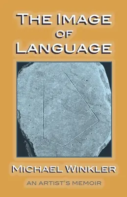 Imaginea limbajului: Memoriile unui artist - The Image of Language: An Artist's Memoir