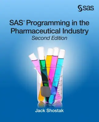 Programarea SAS în industria farmaceutică, ediția a doua - SAS Programming in the Pharmaceutical Industry, Second Edition