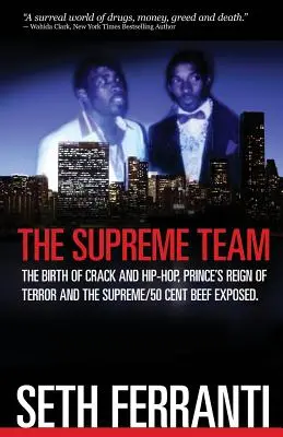 The Supreme Team: Nașterea crack-ului și a hip-hop-ului, domnia terorii a lui Prince și conflictul Supreme/50 Cent expus - The Supreme Team: The Birth of Crack and Hip-Hop, Prince's Reign of Terror and the Supreme/50 Cent Beef Exposed
