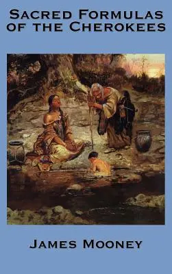 Formulele sacre ale cherokeilor - The Sacred Formulas of the Cherokees