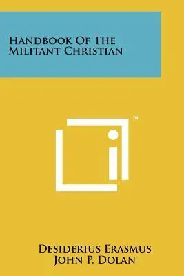 Manualul creștinului militant - Handbook Of The Militant Christian