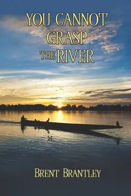 You Cannot Grasp the River (Nu poți cuprinde râul) - You Cannot Grasp the River