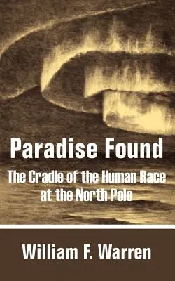 Paradisul găsit: Leagănul rasei umane la Polul Nord - Paradise Found: The Cradle of the Human Race at the North Pole