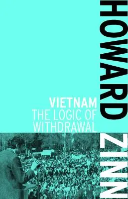 Vietnam: Logica retragerii - Vietnam: The Logic of Withdrawal