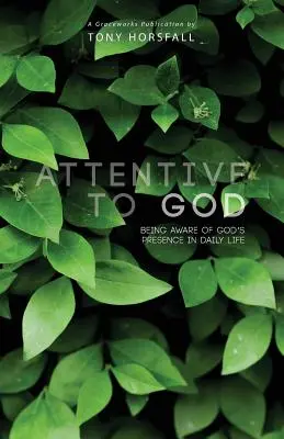 Atent la Dumnezeu: A fi conștient de prezența lui Dumnezeu în viața de zi cu zi - Attentive to God: Being Aware of God's Presence in Daily Life