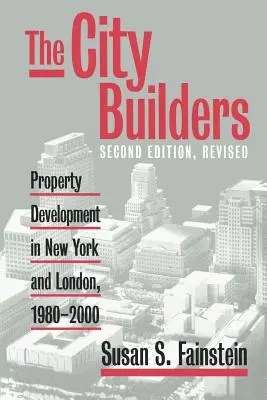 Constructorii de orașe: Dezvoltarea imobiliară în New York și Londra, 1980-2000 - The City Builders: Property Development in New York and London, 1980-2000