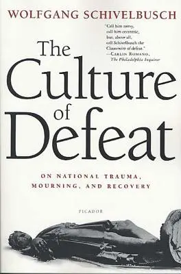 The Culture of Defeat (Cultura înfrângerii): Despre traumă națională, doliu și recuperare - The Culture of Defeat: On National Trauma, Mourning, and Recovery