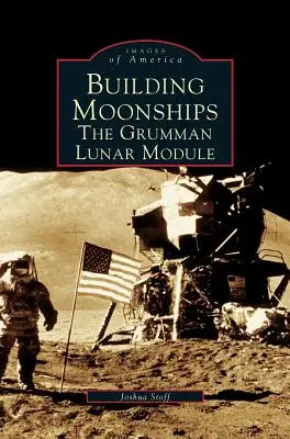 Construirea navelor lunare: Modulul lunar Grumman - Building Moonships: The Grumman Lunar Module