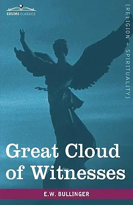 Marele nor de martori: O serie de lucrări pe Evrei XI - Great Cloud of Witnesses: A Series of Papers on Hebrews XI