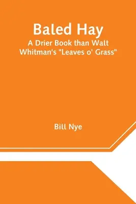 Fân balotat: O carte mai uscată decât Leaves o' Grass a lui Walt Whitman - Baled Hay: A Drier Book than Walt Whitman's Leaves o' Grass