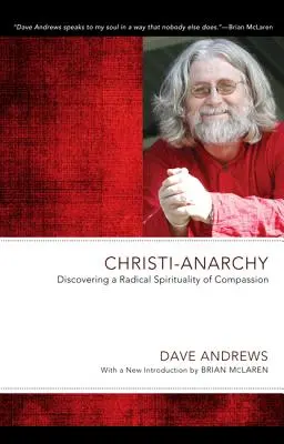 Christi-Anarchy: Descoperirea unei spritualități radicale a compasiunii - Christi-Anarchy: Discovering a Radical Sprituality of Compassion