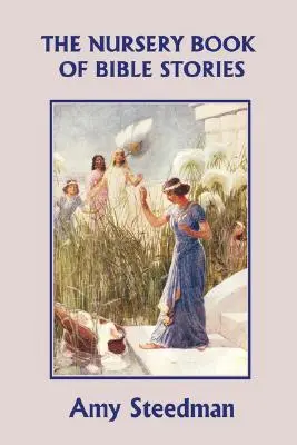 Cartea de povestiri biblice pentru grădiniță (Clasici de ieri) - The Nursery Book of Bible Stories (Yesterday's Classics)