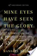 Mine Eyes Have Seen the Glory: O călătorie în subcultura evanghelică din America - Mine Eyes Have Seen the Glory: A Journey Into the Evangelical Subculture in America