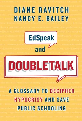 Edspeak și Doubletalk: Un glosar pentru a descifra ipocrizia și a salva învățământul public - Edspeak and Doubletalk: A Glossary to Decipher Hypocrisy and Save Public Schooling