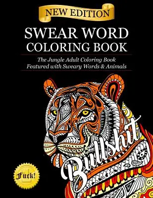 Carte de colorat cu cuvinte înjurate: Cartea de colorat pentru adulți The Jungle cu cuvinte și animale înjurate - Swear Word Coloring Book: The Jungle Adult Coloring Book featured with Sweary Words & Animals