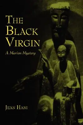 Fecioara neagră: Un mister marian - The Black Virgin: A Marian Mystery