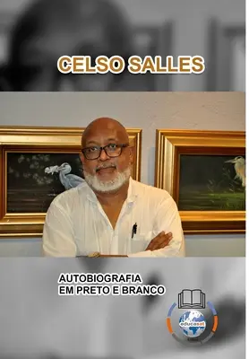 CELSO SALLES - Autobiografia în Preto e Branco - CELSO SALLES - Autobiografia em Preto e Branco
