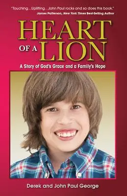 Inima unui leu: A Story of God's Grace and a Family's Hope (Povestea harului lui Dumnezeu și a speranței unei familii) - Heart of a Lion: A Story of God's Grace and a Family's Hope
