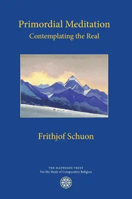 Meditația primordială: Contemplarea realului - Primordial Meditation: Contemplating the Real