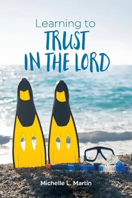Să învățăm să ne încredem în Domnul - Learning to Trust in the Lord