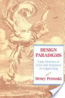 Paradigme de proiectare: Istorii de caz ale erorii și judecății în inginerie - Design Paradigms: Case Histories of Error and Judgment in Engineering