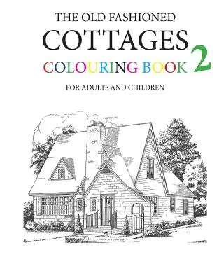 The Old Fashioned Cottages Carte de colorat 2 - The Old Fashioned Cottages Colouring Book 2