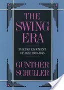 The Swing Era: Dezvoltarea jazzului, 1930-1945 - The Swing Era: The Development of Jazz, 1930-1945