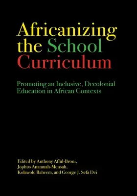 Africanizarea curriculumului școlar: Promovarea unei educații incluzive, decoloniale în contexte africane - Africanizing the School Curriculum: Promoting an Inclusive, Decolonial Education in African Contexts
