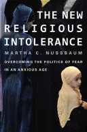 Noua intoleranță religioasă: Depășirea politicii fricii într-o epocă anxioasă - New Religious Intolerance: Overcoming the Politics of Fear in an Anxious Age