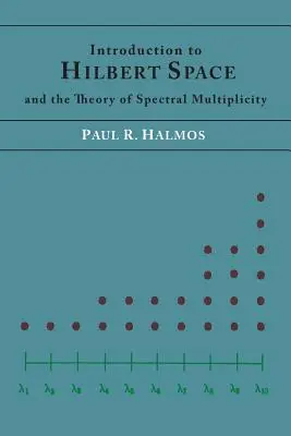 Introducere în spațiul Hilbert și teoria multiplicității spectrale - Introduction to Hilbert Space and the Theory of Spectral Multiplicity