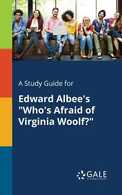 Un ghid de studiu pentru piesa lui Edward Albee Who's Afraid of Virginia Woolf?