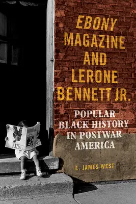 Revista Ebony și Lerone Bennett Jr: Istoria populară a negrilor în America postbelică - Ebony Magazine and Lerone Bennett Jr.: Popular Black History in Postwar America