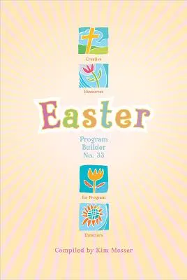 Constructorul de programe de Paște nr. 33: Resurse creative pentru directorii de programe - Easter Program Builder No. 33: Creative Resources for Program Directors