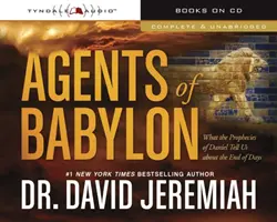 Agenți ai Babilonului: Ce ne spun profețiile lui Daniel despre sfârșitul zilelor - Agents of Babylon: What the Prophecies of Daniel Tell Us about the End of Days